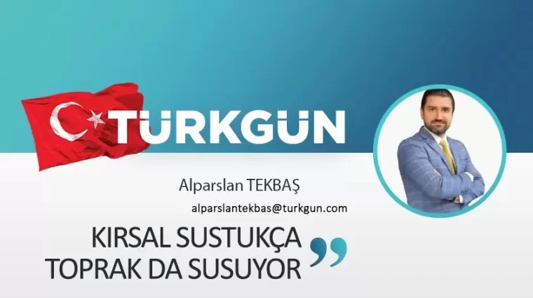 Kırsal sustukça, toprak da susuyor