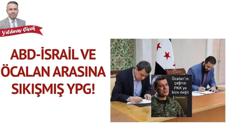 ABD-İsrail ve Öcalan arasına sıkışmış YPG!