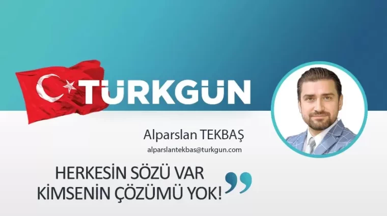 Herkesin sözü var, kimsenin çözümü yok!