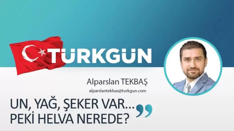 Un, yağ, şeker var… Peki helva nerede?