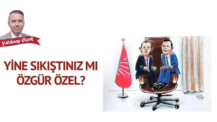 Yine sıkıştınız mı Özgür Özel?
