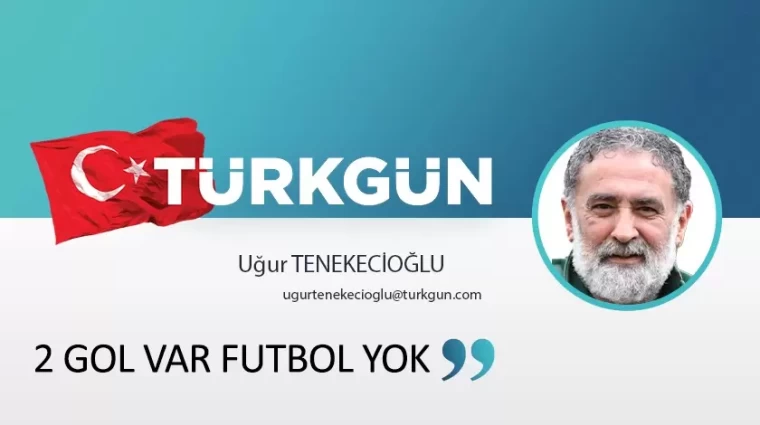 2 gol var futbol yok