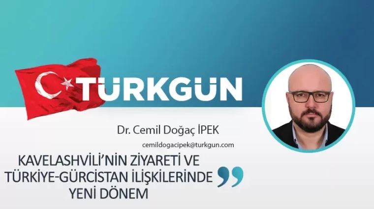 Kavelashvili’nin ziyareti ve Türkiye-Gürcistan ilişkilerinde yeni dönem