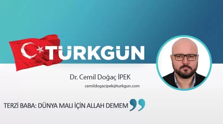 Terzi Baba: Dünya malı için Allah demem