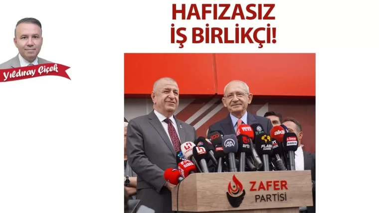 Hafızasız iş birlikçi!