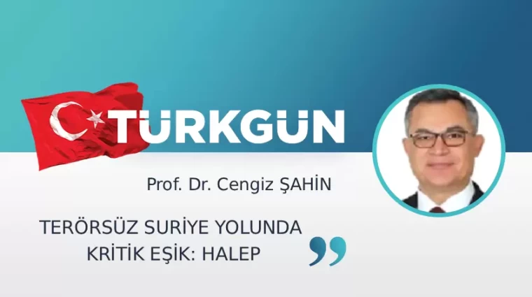 Terörsüz Suriye yolunda kritik eşik: Halep