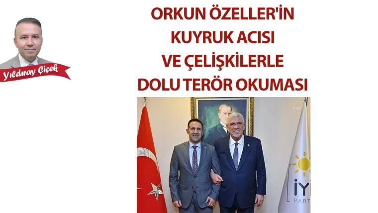 Orkun Özeller'in kuyruk acısı ve çelişkilerle dolu terör okuması