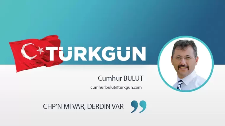 CHP’n mi var, derdin var