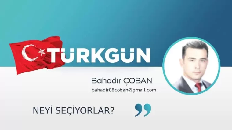 Neyi seçiyorlar?