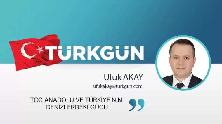 TCG Anadolu ve Türkiye’nin denizlerdeki gücü