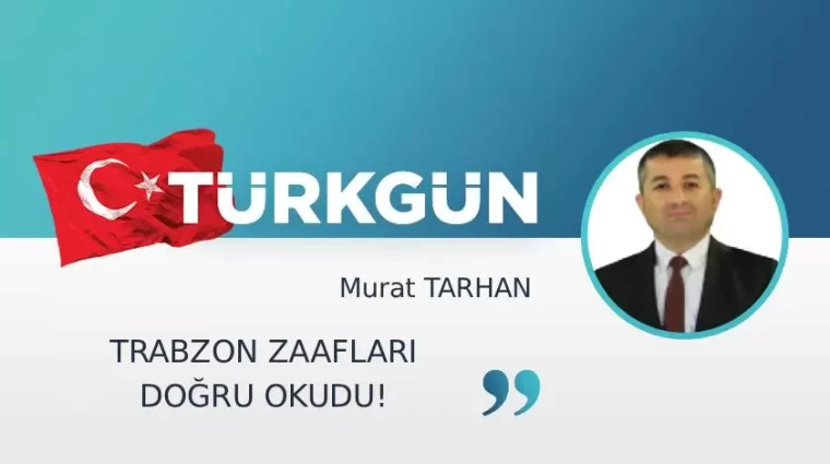 Trabzon zaafları doğru okudu!