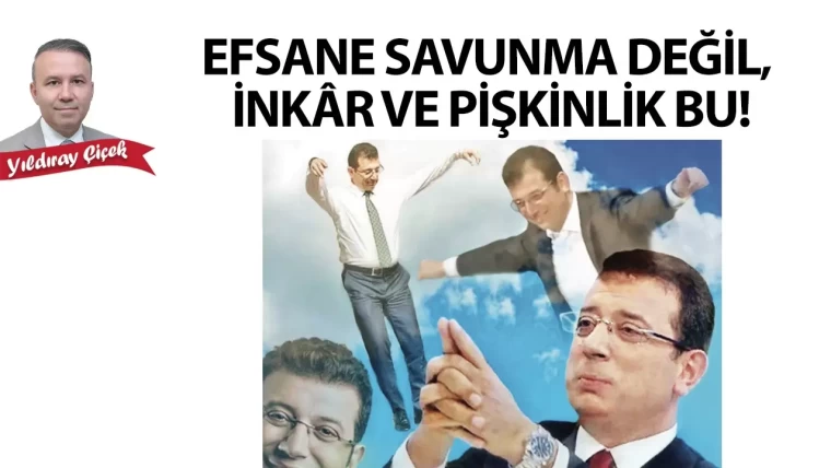 Efsane savunma değil, inkâr ve pişkinlik bu!