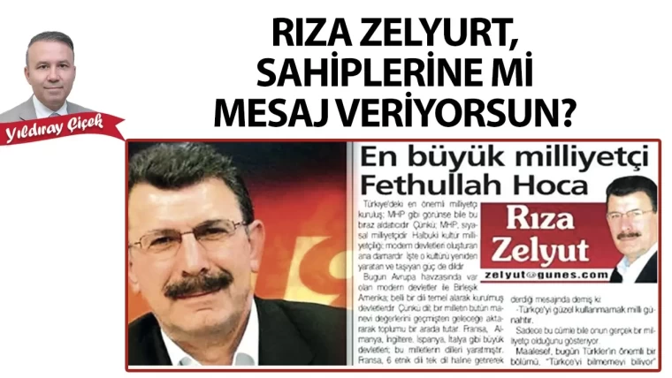 Rıza Zelyut, sahiplerine mi mesaj veriyorsun?