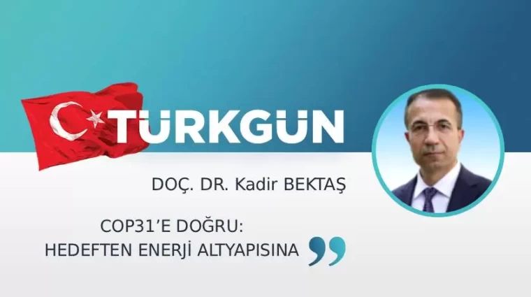 COP31’e doğru: Hedeften enerji altyapısına