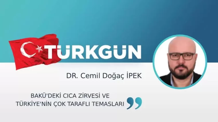 Bakü'deki CICA Zirvesi ve Türkiye'nin çok taraflı temasları
