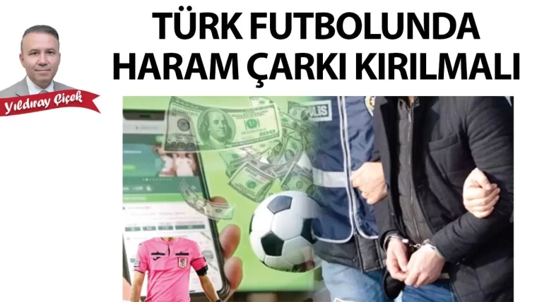 Türk futbolunda haram çarkı kırılmalı