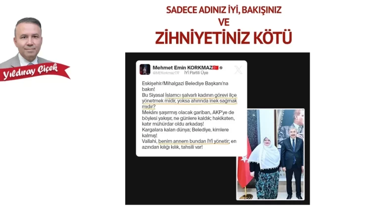 Sadece adınız iyi, bakışınız ve zihniyetiniz kötü