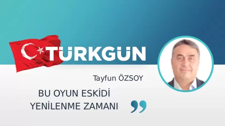 Bu oyun eskidi yenilenme zamanı