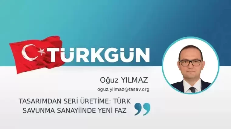 Tasarımdan seri üretime: Türk savunma sanayiinde yeni faz