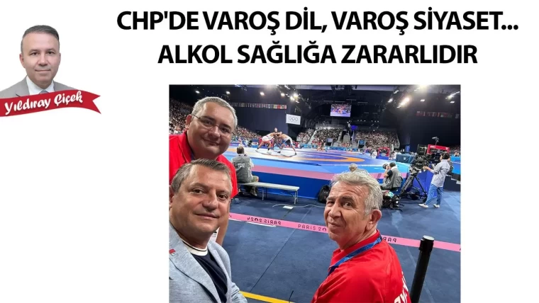 CHP'de varoş dil, varoş siyaset... Alkol sağlığa zararlıdır