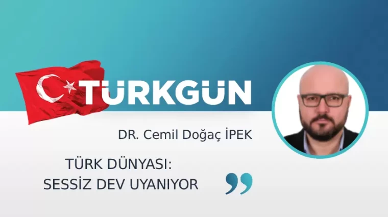 Türk Dünyası: Sessiz dev uyanıyor
