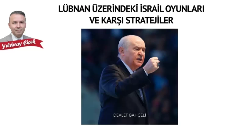 Lübnan üzerindeki İsrail oyunları ve karşı stratejiler