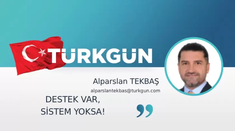 Destek var, sistem yoksa!