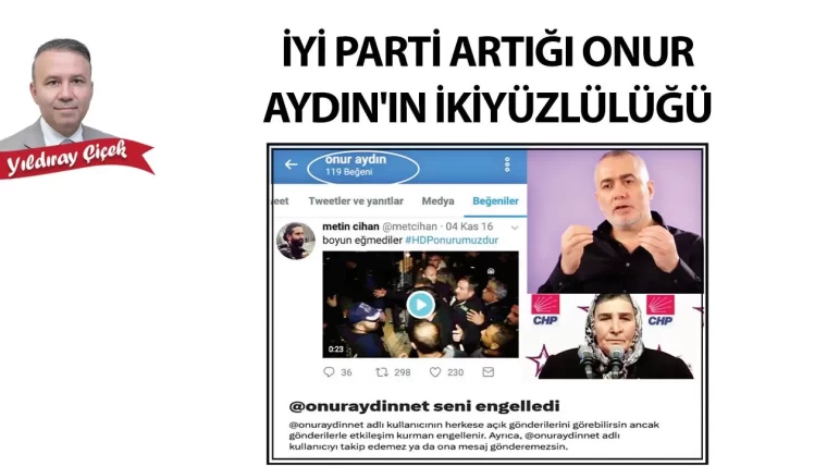 İyi Parti artığı Onur Aydın'ın İkiyüzlülüğü