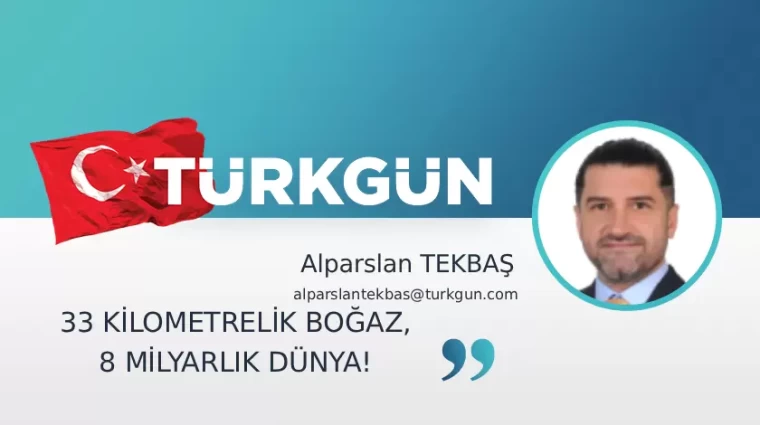33 kilometrelik boğaz, 8 milyarlık dünya!