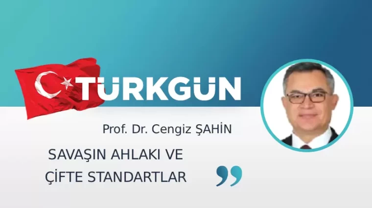 Savaşın ahlakı ve çifte standartlar
