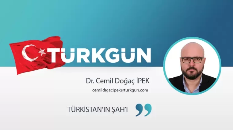 Türkistan’ın Şah’ı