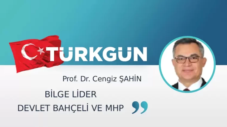 Bilge Lider Devlet Bahçeli ve MHP