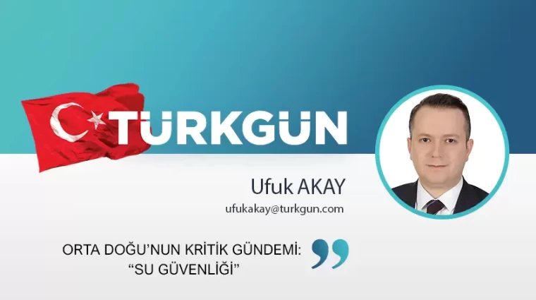Orta Doğu’nun kritik gündemi: “Su güvenliği”