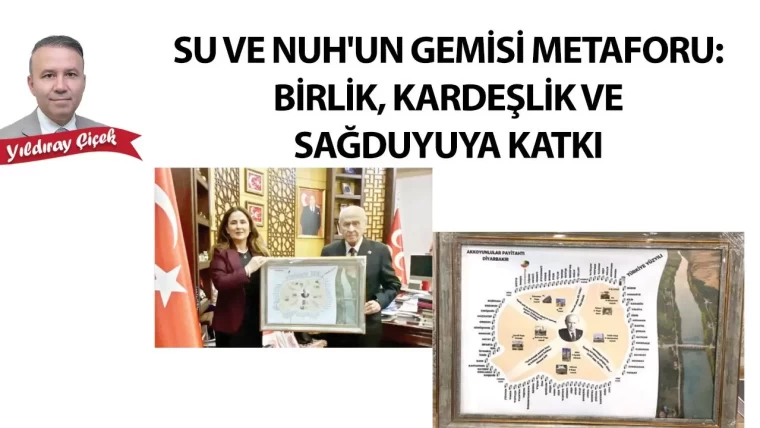 Su ve Nuh'un Gemisi metaforu: Birlik, kardeşlik ve sağduyuya katkı