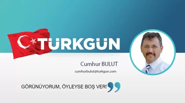 Görünüyorum, öyleyse boş ver!