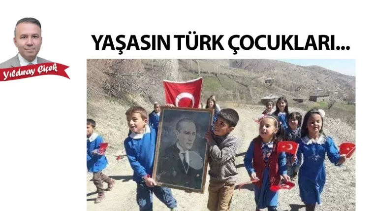 Yaşasın Türk çocukları...