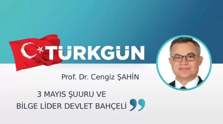 3 Mayıs şuuru ve Bilge Lider Devlet Bahçeli