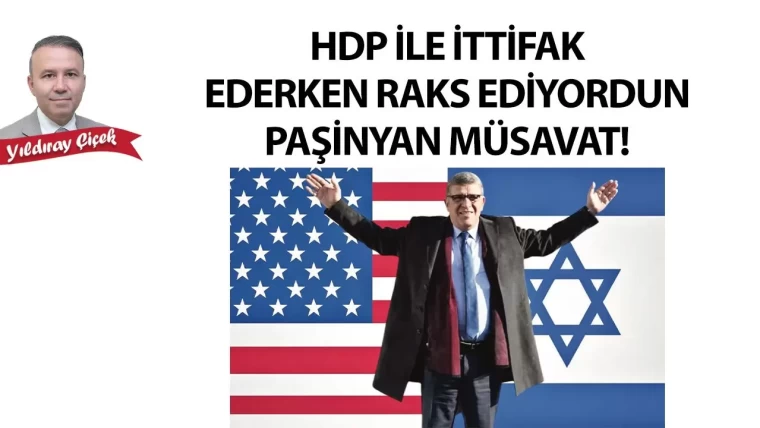 HDP ile ittifak ederken raks ediyordun Paşinyan Müsavat!