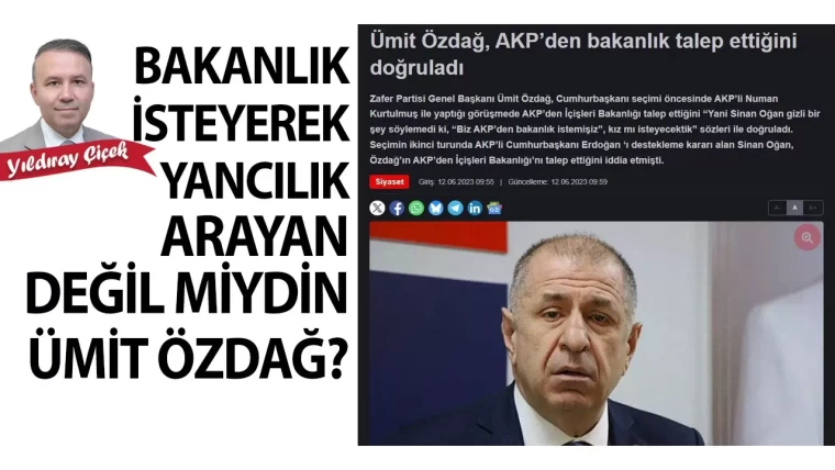 Bakanlık isteyerek yancılık arayan değil miydin Ümit Özdağ?