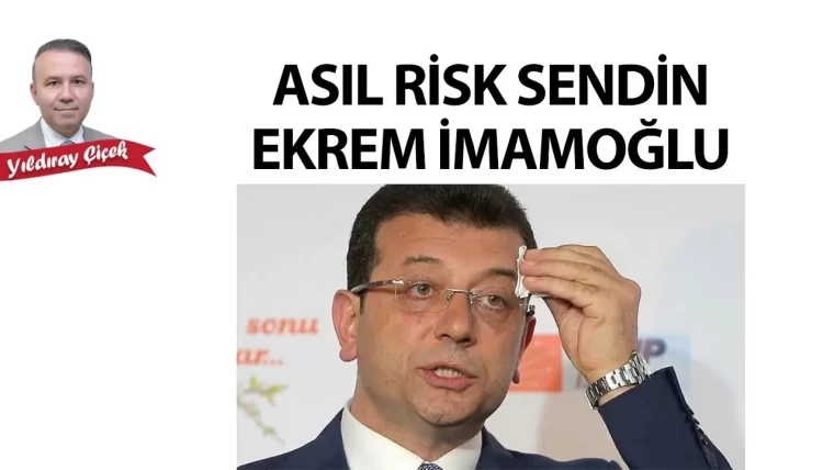 Asıl risk sendin Ekrem İmamoğlu