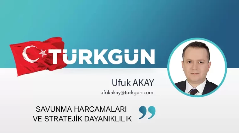 Savunma harcamaları ve stratejik dayanıklılık