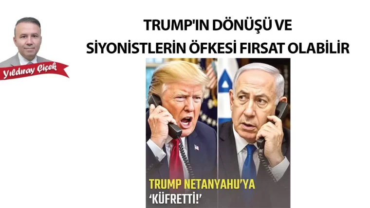 Trump'ın dönüşü ve siyonistlerin öfkesi fırsat olabilir