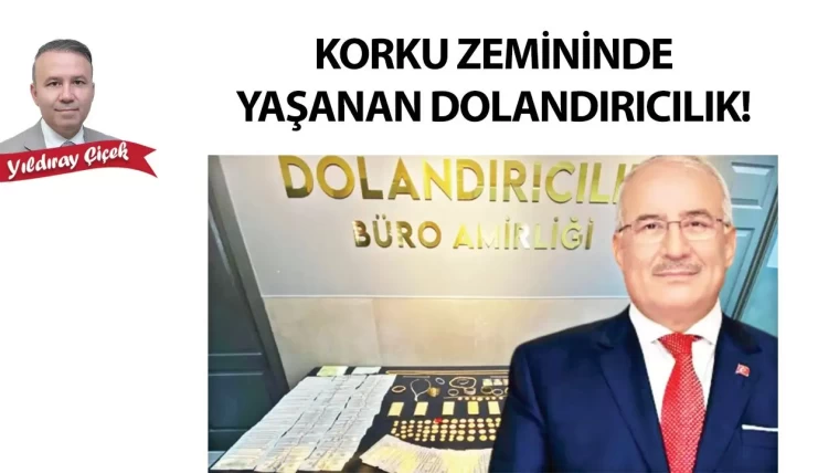 Korku zemininde yaşanan dolandırıcılık!