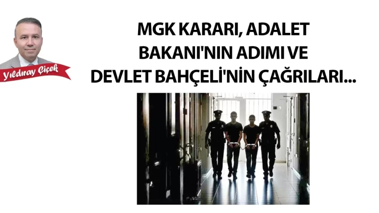 MGK Kararı, Adalet Bakanı'nın adımı ve Devlet Bahçeli'nin çağrıları...
