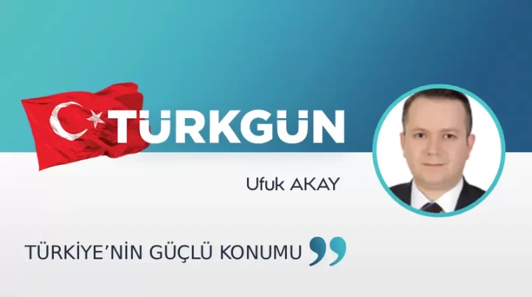 Türkiye'nin güçlü konumu