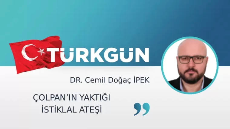 Çolpan'ın yaktığı İstiklal ateşi