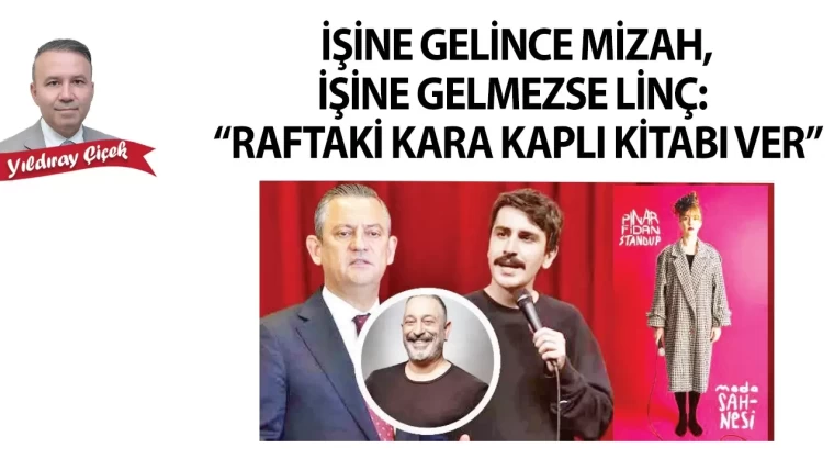 İşine gelince mizah, işine gelmezse linç: “Raftaki kara kaplı kitabı ver”