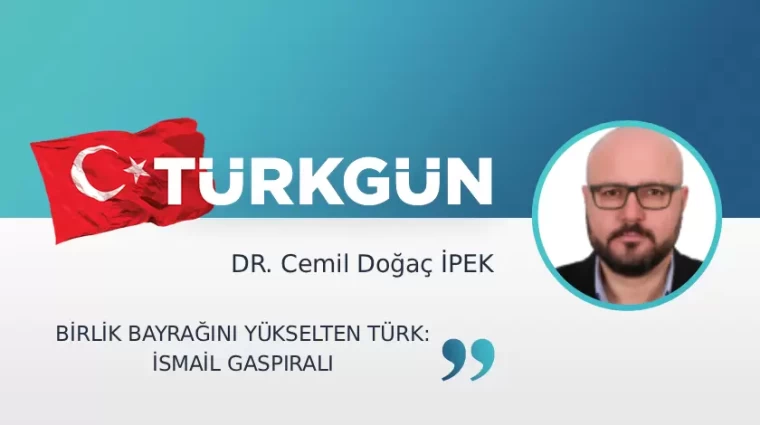 Birlik bayrağını yükselten Türk: İsmail Gaspıralı