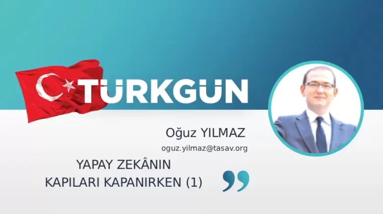 Yapay zekânın kapıları kapanırken (1)