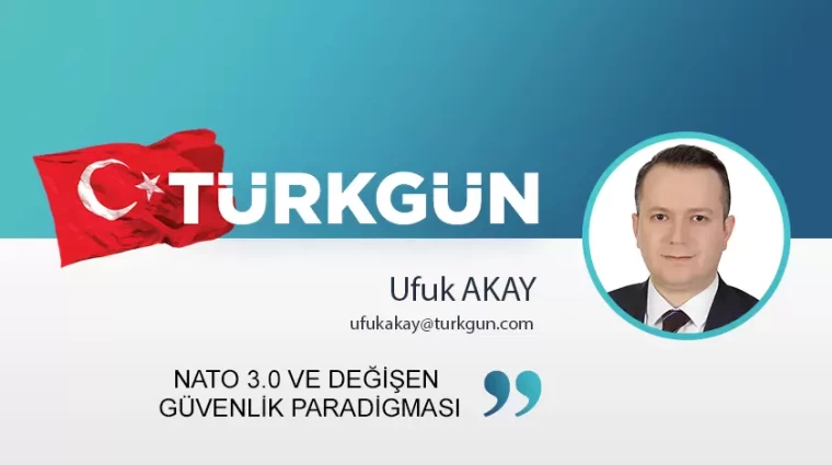 NATO 3.0 ve değişen güvenlik paradigması